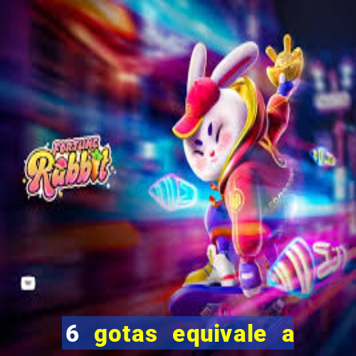 6 gotas equivale a quantos ml